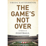 The Game's Not Over: In Defense of Football