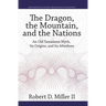 The Dragon, the Mountain, and the Nations: An Old Testament Myth, Its Origins, and Its Afterlives