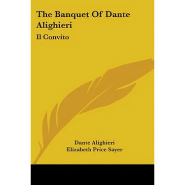 The Banquet Of Dante Alighieri: Il Convito
