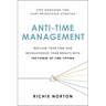 Anti-Time Management: Reclaim Your Time and Revolutionize Your Results with the Power of Time Tipping