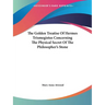 The Golden Treatise Of Hermes Trismegistus Concerning The Physical Secret Of The Philosopher's Stone
