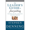 The Leader's Guide to Storytelling: Mastering the Art and Discipline of Business Narrative