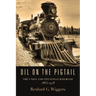 Oil on the Pigtail: The Union and Titusville Railroad 1865-1928
