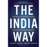 The India Way: How India's Top Business Leaders Are Revolutionizing Management