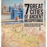 The 7 Great Cities of Ancient Mesopotamia - Ancient History Books for Kids Children's Ancient History