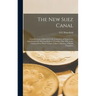 The new Suez Canal: Considerations Addressed to the Committee of Shipowners Appointed at the Meeting Held on Thursday, May 10th, at the Ca