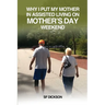 Why I put my mother in Assisted Living on Mother's Day Weekend: Navigating the Emotional and Physical Journey for a Senior Citizen