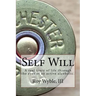 Self Will: A real story of life through the eyes of an active alcoholic.