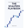 The Scalpers Playbook: High Probability Strategies for Precision Scalping in Fast Markets