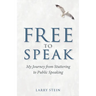 Free to Speak: My Journey from Stuttering to Public Speaking