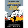 Preventing Crimes, Insurgencies and Desperate Migrations in Nations of the World: A Collection of 3 Sequel Books: Preventing Crimes, Insurgencies and