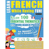Learn French While Having Fun! - For Beginners: EASY TO INTERMEDIATE - STUDY 100 ESSENTIAL THEMATICS WITH WORD SEARCH PUZZLES - VOL.1 - Uncover How to