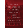 Myths, Mysteries, and the Macabre on American Campuses