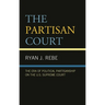 Partisan Court: The Era of Political Partisanship on the U.S. Supreme Court