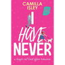 I Have Never: A Laugh Out Loud Romantic Comedy