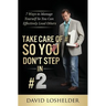 Take Care of #1 So You Don't Step In #2: 7 Ways to Manage Yourself So You Can Effectively Lead Others