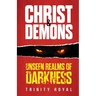 Christ & Demons. Unseen Realms of Darkness
