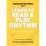 Learn to Read and Play Rhythm: Practical exercises for effortless note reading