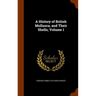 A History of British Mollusca, and Their Shells, Volume 1