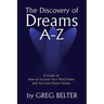 The Discovery of Dreams A-Z: A Guide on How to Increase Your Mind Power with Accurate Dream Studies
