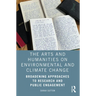 The Arts and Humanities on Environmental and Climate Change: Broadening Approaches to Research and Public Engagement