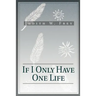 If I Only Have One Life