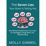 The Seven Lies Your Brain Is Telling You: How Women Entrepreneurs Can Learn to Lead Bigger, Charge More, and Stop Shrinking
