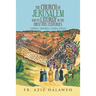 The Church of Jerusalem and Its Liturgy in the First Five Centuries: A Historical, Theological & Liturgical Approach