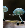 Funga Obscura: Photo Journeys Among Fungi