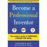 Become a Professional Inventor: The Insider's Guide to Companies Looking for Ideas
