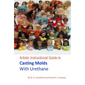 Artistic Instructional Guide to Casting Molds With Urethane