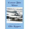 Exmoor Tales - Winter: A Personal Journal of Life on Exmoor
