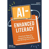 Ai-Enhanced Literacy: Practical Steps for Deepening Reading and Writing Instruction