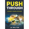 Push Through: Adversity Coping Strategies