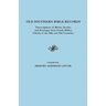 Old Southern Bible Records. Transcriptions of Births, Deaths, and Marriages from Family Bibles, Chiefly of the 18th and 19th Centuries