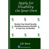 Apply for Disability On-Your-Own: Receive Your Social Security Disability Insurance Benefits in Just Four (4) Months!