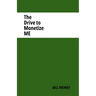 The Drive to Monetize Me