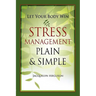 Let Your Body Win - Stress Management Plain & Simple