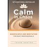 Calm in Chaos: Mindfulness and Meditation for Busy Professionals