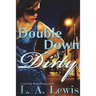 Double Down and Dirty