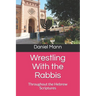 Wrestling With the Rabbis: Throughout the Hebrew Scriptures