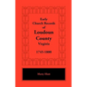 Early Church Records of Loudoun County, Virginia, 1745-1800
