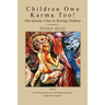 Children Owe Karma Too!: Nine Karmic Clues to Raising Children