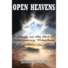 Open Heavens: A Study on the Art of Intercessory Warfare