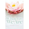 Whatever We Are