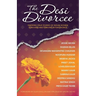 The Desi Divorcee: Inspiring True Stories of Indian Women Surviving and Thriving After Divorce