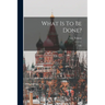 What Is To Be Done?: Life