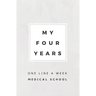 My Four Years: One Line A Week Medical School: Medical School Memory Book