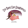 Do Bats Eat Spaghetti?