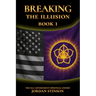Breaking the Illusion: The U.S. Government Spiritual Exposé Book I